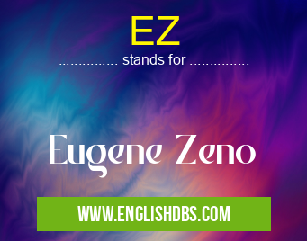 EZ means Eugene Zeno EZ