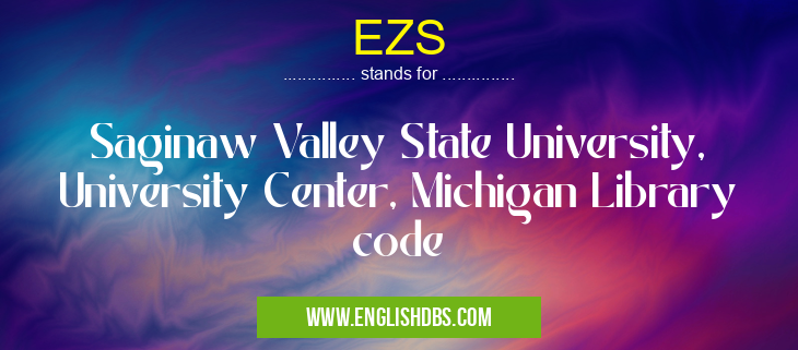 EZS means Saginaw Valley State University, University Center, Michigan Library code EZS