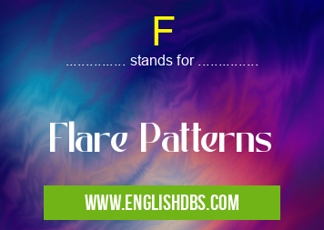 F means Flare Patterns F