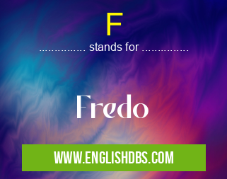 F means Fredo F