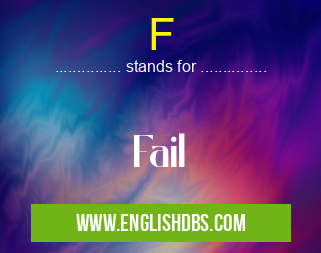 F means Fail F