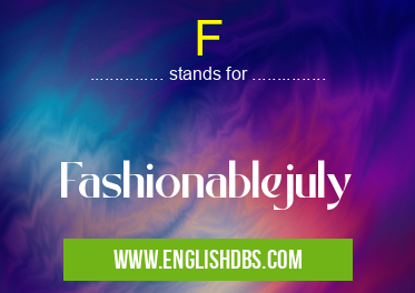 F means Fashionablejuly F