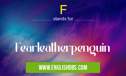 F means Fearleatherpenguin F