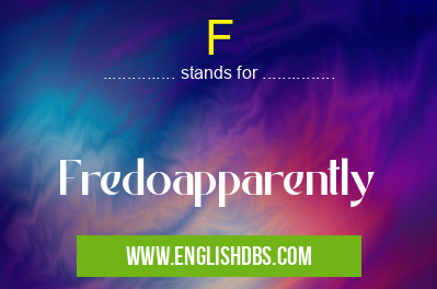 F means Fredoapparently F