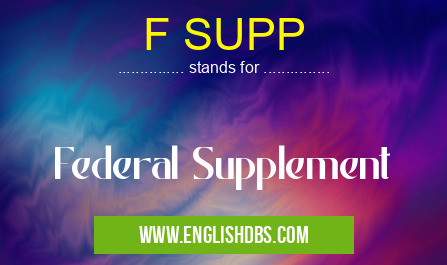 F SUPP means Federal Supplement F SUPP