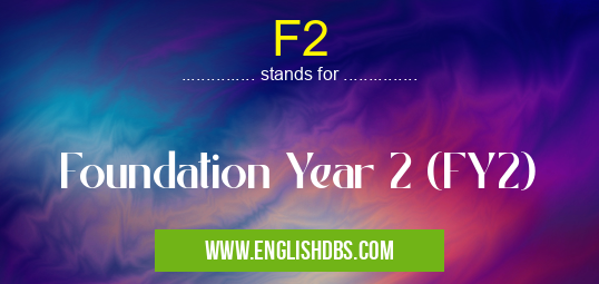 F2 means Foundation Year 2 (FY2) F2
