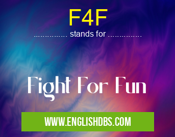 F4F means Fight For Fun F4F