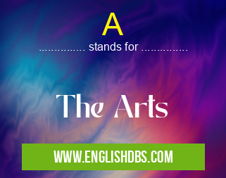 A means The Arts A