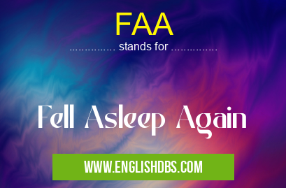 FAA means Fell Asleep Again FAA