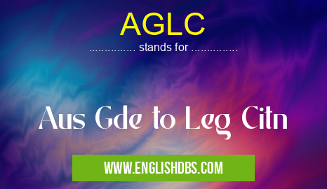 AGLC means Aus Gde to Leg Citn AGLC