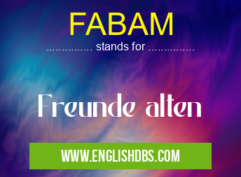 FABAM means Freunde alten FABAM