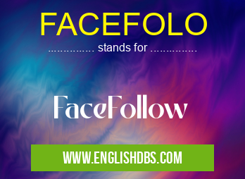 FACEFOLO means FaceFollow FACEFOLO