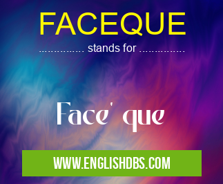 FACEQUE means Face' que FACEQUE