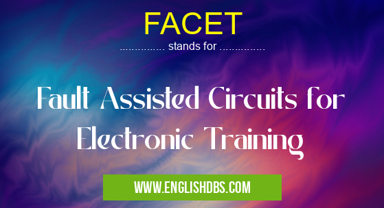 FACET means Fault Assisted Circuits for Electronic Training FACET