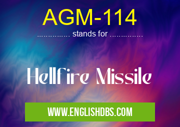 AGM-114 means Hellfire Missile AGM-114