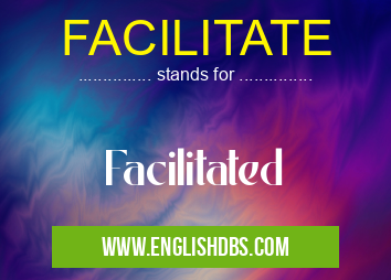 FACILITATE means Facilitated FACILITATE