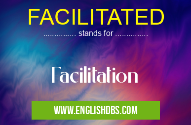FACILITATED means Facilitation FACILITATED