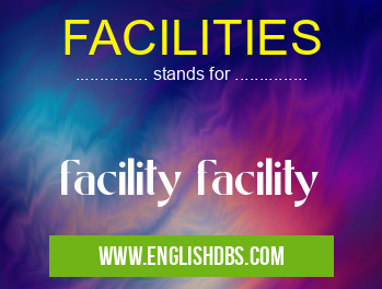 FACILITIES means facility facility FACILITIES