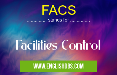 FACS means Facilities Control FACS