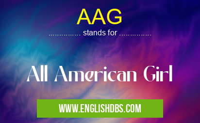 AAG means All American Girl AAG
