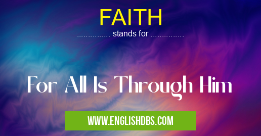 FAITH means For All Is Through Him FAITH