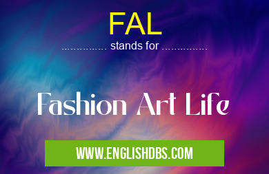 FAL means Fashion Art Life FAL