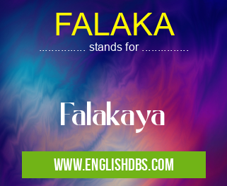 FALAKA means Falakaya FALAKA
