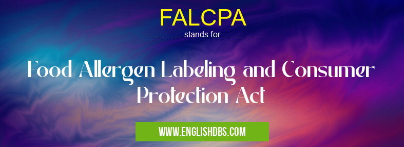 FALCPA means Food Allergen Labeling and Consumer Protection Act FALCPA
