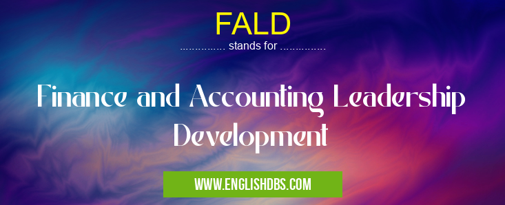 FALD means Finance and Accounting Leadership Development FALD