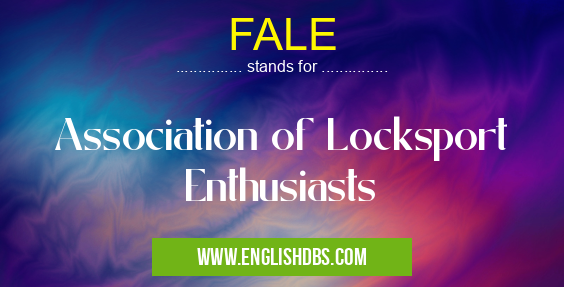 FALE means Association of Locksport Enthusiasts FALE