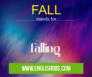 FALL means falling FALL