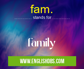 fam. means family fam.
