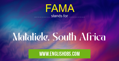 FAMA means Matatiele, South Africa FAMA