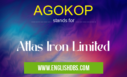 AGOKOP means Atlas Iron Limited AGOKOP
