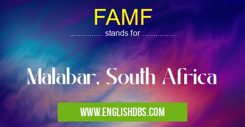 FAMF means Malabar, South Africa FAMF