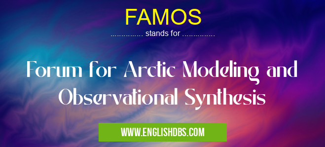 FAMOS means Forum for Arctic Modeling and Observational Synthesis FAMOS