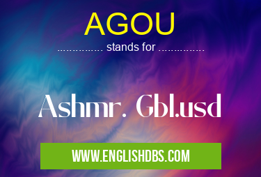 AGOU means Ashmr. Gbl.usd AGOU