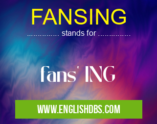 FANSING means fans' ING FANSING