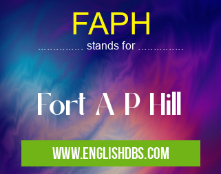 FAPH means Fort A P Hill FAPH