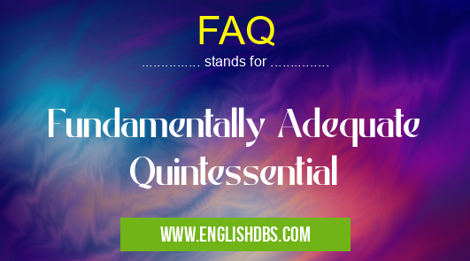 FAQ means Fundamentally Adequate Quintessential FAQ
