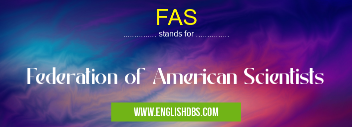 FAS means Federation of American Scientists FAS