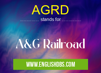 AGRD means A&G Railroad AGRD