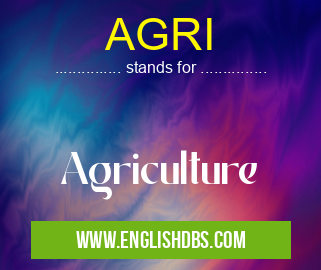 AGRI means Agriculture AGRI