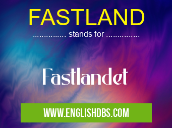 FASTLAND means Fastlandet FASTLAND