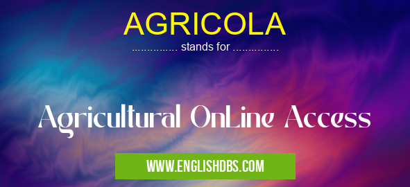 AGRICOLA means Agricultural OnLine Access AGRICOLA