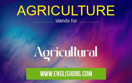 AGRICULTURE means Agricultural AGRICULTURE