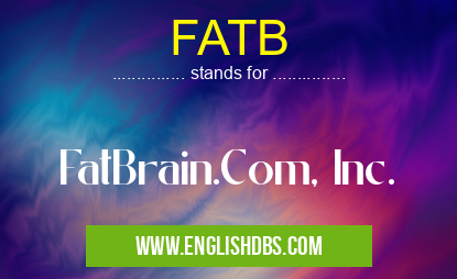 FATB means FatBrain.Com, Inc. FATB