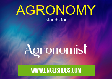 AGRONOMY means Agronomist AGRONOMY