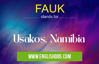 FAUK means Usakos, Namibia FAUK