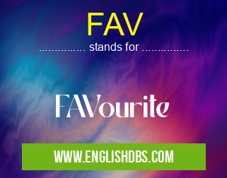 FAV means FAVourite FAV